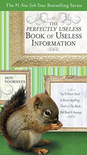 Imagen de archivo de The Perfectly Useless Book of Useless Information: You'll Never Need to Know Anything That's in This Book.But Read It Anyway a la venta por Gulf Coast Books