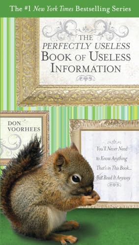 Stock image for The Perfectly Useless Book of Useless Information: You'll Never Need to Know Anything That's in This Book.But Read It Anyway for sale by Gulf Coast Books