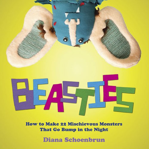 Imagen de archivo de Beasties: How to Make 22 Mischievous Monsters That Go Bump in the Night a la venta por Wonder Book