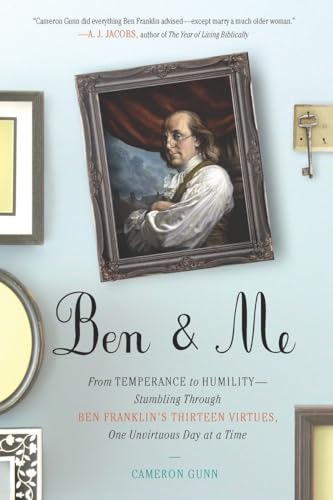 Beispielbild fr Ben & Me: From Temperance to Humility--Stumbling Through Ben Franklin's Thirteen Virtues,O ne Unvirtuous Day at a Time zum Verkauf von Wonder Book