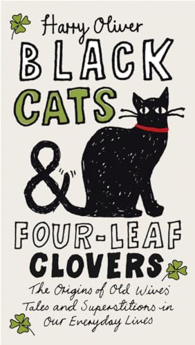 Imagen de archivo de Black Cats & Four-Leaf Clovers: The Origins of Old Wives' Tales and Superstitions in Our Everyday Lives a la venta por ThriftBooks-Atlanta