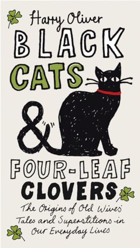 9780399536090: Black Cats & Four-Leaf Clovers: The Origins of Old Wives' Tales and Superstitions in Our Everyday Lives