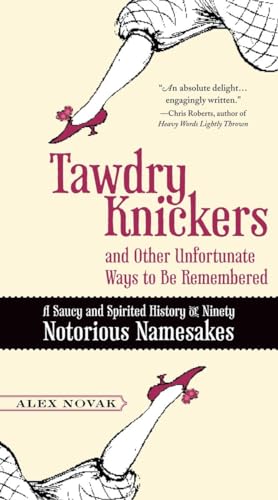 Beispielbild fr Tawdry Knickers and Other Unfortunate Ways to Be Remembered: A Saucy and Spirited History of Ninety Notorious Namesakes zum Verkauf von ThriftBooks-Dallas