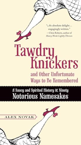 9780399536199: Tawdry Knickers and Other Unfortunate Ways to Be Remembered: A Saucy and Spirited History of Ninety Notorious Namesakes