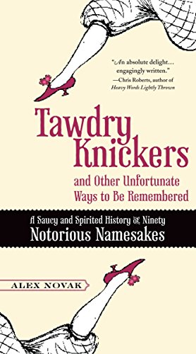 Stock image for Tawdry Knickers and Other Unfortunate Ways to Be Remembered: A Saucy and Spirited History of Ninety Notorious Namesakes for sale by SecondSale