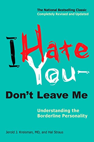 9780399536212: I Hate You--Don't Leave Me: Understanding the Borderline Personality