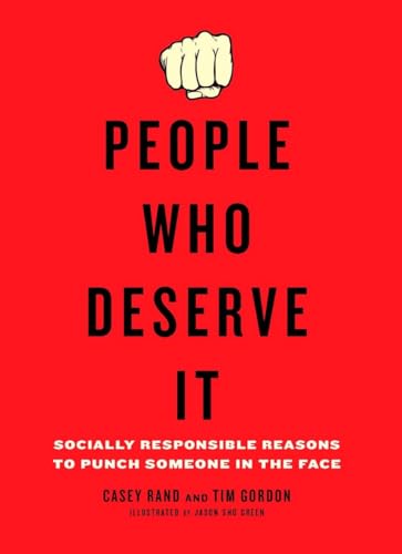 Beispielbild fr People Who Deserve It : Socially Responsible Reasons to Punch Someone in the Face zum Verkauf von Better World Books