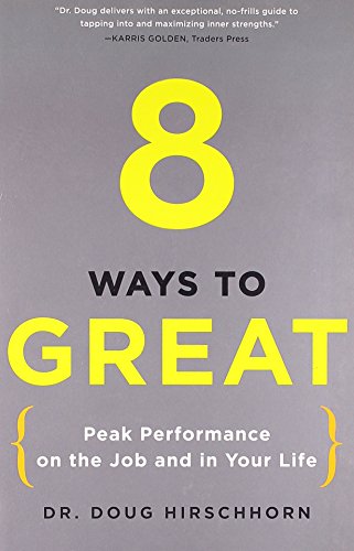 Beispielbild fr 8 Ways to Great : Peak Performance on the Job and in Your Life zum Verkauf von Better World Books