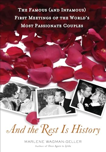 Beispielbild fr And the Rest Is History: The Famous (and Infamous) First Meetings of the World's Most Passionate Couples zum Verkauf von SecondSale