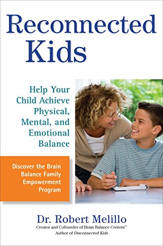Beispielbild fr Reconnected Kids : Help Your Child Achieve Physical, Mental, and Emotional Balance zum Verkauf von Better World Books