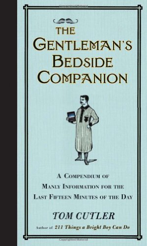 Beispielbild fr The Gentleman's Bedside Companion: A Compendium of Manly Information for the Last Fifteen Minutes of the Day zum Verkauf von Once Upon A Time Books