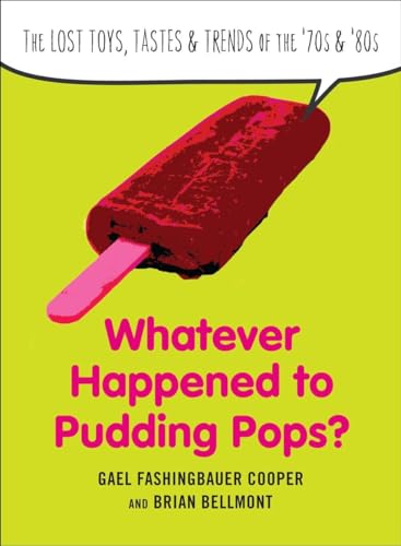 Beispielbild fr Whatever Happened to Pudding Pops?: The Lost Toys, Tastes, and Trends of the 70s and 80s zum Verkauf von Your Online Bookstore