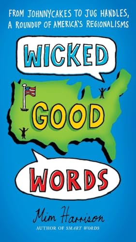 9780399536762: Wicked Good Words: From Johnnycakes to Jug Handles, a Roundup of America's Regionalisms