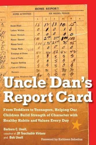Stock image for Uncle Dan's Report Card: From Toddlers to Teenagers, Helping Our Children Build Strength of Character wit h Healthy Habits and Values Every Day for sale by Wonder Book