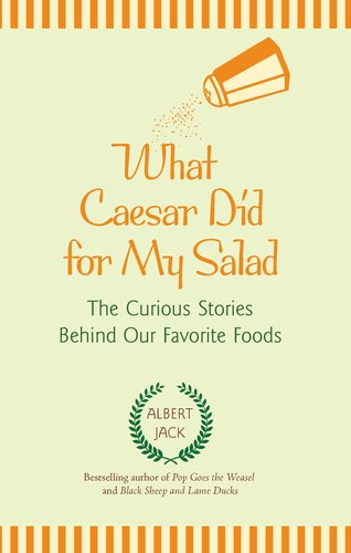 Imagen de archivo de What Caesar Did for My Salad: The Curious Stories Behind Our Favorite Foods a la venta por BooksRun