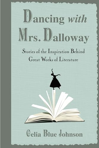 9780399536922: Dancing With Mrs. Dalloway: Stories of the Inspiration Behind Great Works of Literature