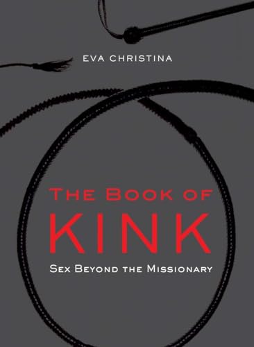Stock image for The Book of Kink: Sex Beyond the Missionary for sale by SecondSale