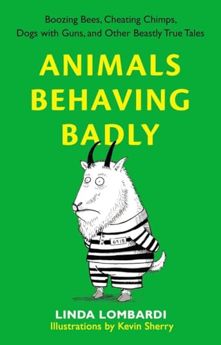 Beispielbild fr Animals Behaving Badly: Boozing Bees, Cheating Chimps, Dogs with Guns, and Other Beastly True Tales zum Verkauf von Wonder Book