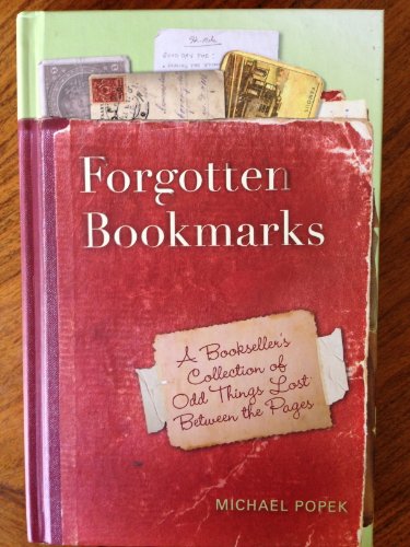 Stock image for Forgotten Bookmarks : A Bookseller's Collection of Odd Things Lost Between the Pages for sale by Better World Books