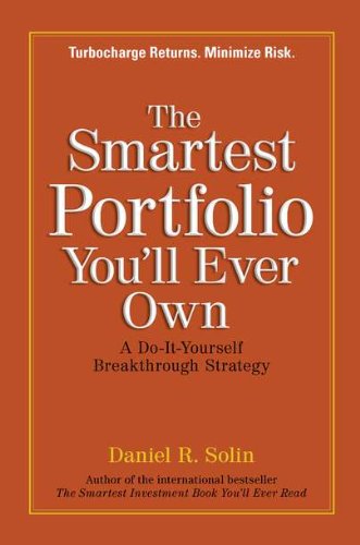 Beispielbild fr The Smartest Portfolio You'll Ever Own: A Do-It-Yourself Breakthrough Strategy zum Verkauf von Wonder Book