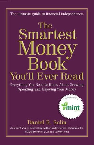 Stock image for The Smartest Money Book You'll Ever Read : Everything You Need to Know about Growing, Spending, and Enjoying Your Money for sale by Better World Books