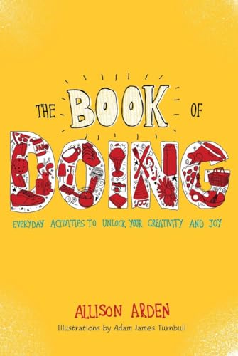 Imagen de archivo de The Book of Doing: Everyday Activities to Unlock Your Creativity and Joy a la venta por SecondSale