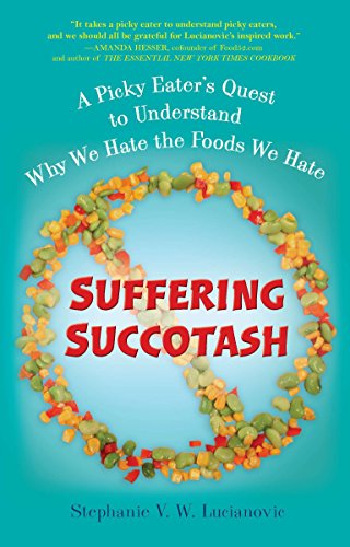 Imagen de archivo de Suffering Succotash : A Picky Eater's Quest to Understand Why We Hate the Foods We Hate a la venta por Better World Books