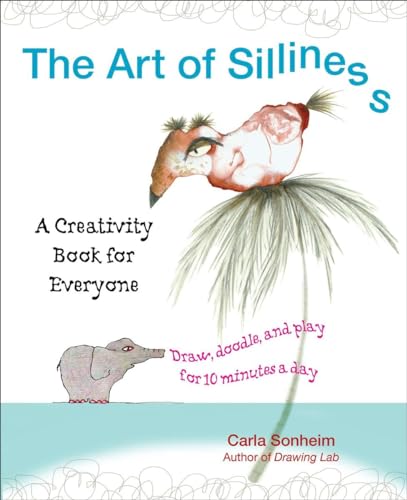 Stock image for The Art of Silliness: A Creativity Book for Everyone for sale by ThriftBooks-Atlanta