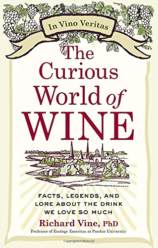 Beispielbild fr The Curious World of Wine : Facts, Legends, and Lore about the Drink We Love So Much zum Verkauf von Better World Books