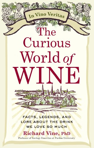Stock image for The Curious World of Wine: Facts, Legends, and Lore about the Drink We Love So Much for sale by ThriftBooks-Dallas