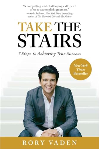 Imagen de archivo de Take the Stairs: 7 Steps to Achieving True Success a la venta por SecondSale