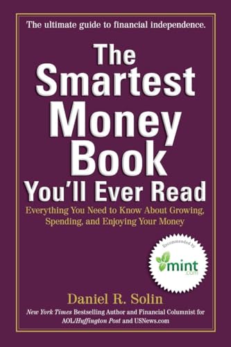 Beispielbild fr The Smartest Money Book You'll Ever Read: Everything You Need to Know About Growing, Spending, and Enjoying Your Money zum Verkauf von SecondSale