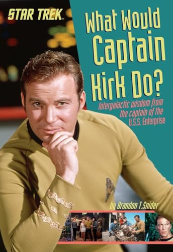 Stock image for What Would Captain Kirk Do?: Intergalactic Wisdom from the Captain of the U.S.S. Enterprise (Star Trek) for sale by BooksRun