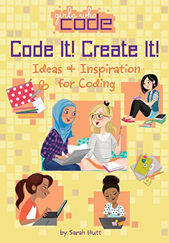 9780399542558: Code It! Create It!: Ideas & Inspiration for Coding (Girls Who Code)