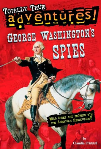 Imagen de archivo de George Washington's Spies (Totally True Adventures) (A Stepping Stone Book(TM)) a la venta por SecondSale