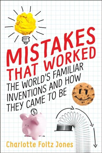 Beispielbild fr Mistakes That Worked: The World's Familiar Inventions and How They Came to Be zum Verkauf von SecondSale