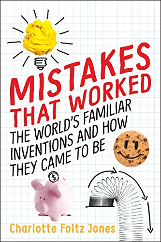Imagen de archivo de Mistakes That Worked: The Worlds Familiar Inventions and How They Came to Be a la venta por Goodwill of Colorado