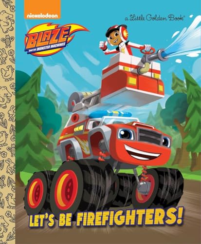 Imagen de archivo de Let's be Firefighters! (Blaze and the Monster Machines) (Little Golden Book) a la venta por Your Online Bookstore