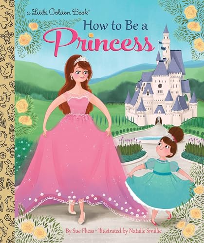 Imagen de archivo de How to Be a Princess (Little Golden Book) a la venta por SecondSale