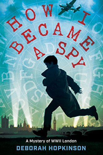 9780399557095: How I Became a Spy: A Mystery of WWII London