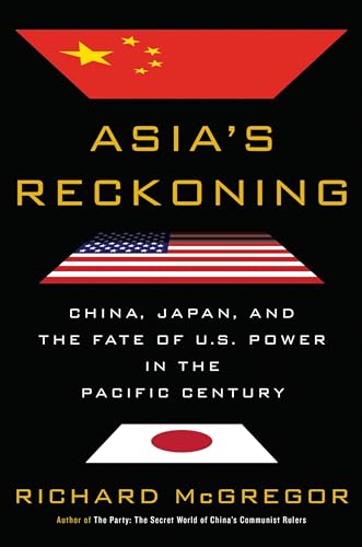 Beispielbild fr Asia`s Reckoning: China, Japan, and the Fate of U.S. Power in the Pacific Century zum Verkauf von Buchpark