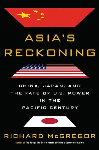 9780399562679: Asia's Reckoning: China, Japan, and the Fate of U.S. Power in the Pacific Century