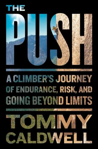 Stock image for The Push: A Climber's Journey of Endurance, Risk, and Going Beyond Limits for sale by Dream Books Co.