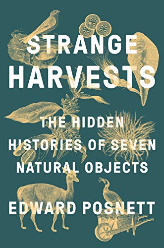 Beispielbild fr Strange Harvests: The Hidden Histories of Seven Natural Objects zum Verkauf von BooksRun