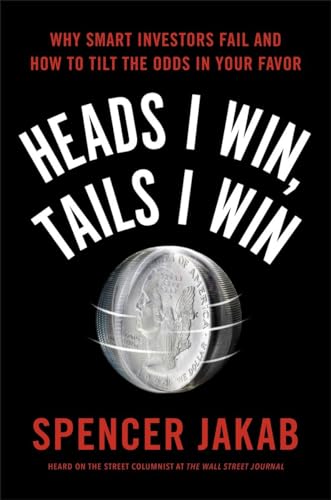 9780399563201: Heads I Win, Tails I Win: Why Smart Investors Fail and How to Tilt the Odds in Your Favor