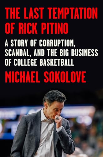 Stock image for The Last Temptation of Rick Pitino: A Story of Corruption, Scandal, and the Big Business of College Basketball for sale by ZBK Books