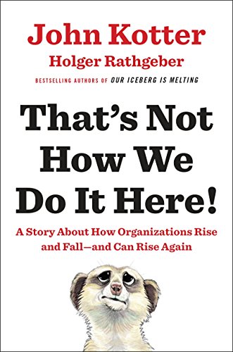 Beispielbild fr Thats Not How We Do It Here!: A Story about How Organizations Rise and Fall--and Can Rise Again zum Verkauf von Goodwill of Colorado
