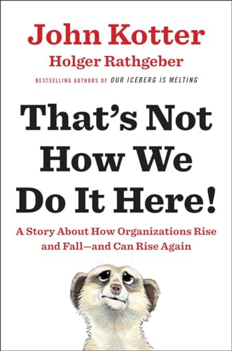 Imagen de archivo de That's Not How We Do It Here!: A Story about How Organizations Rise and Fall--and Can Rise Again a la venta por ZBK Books