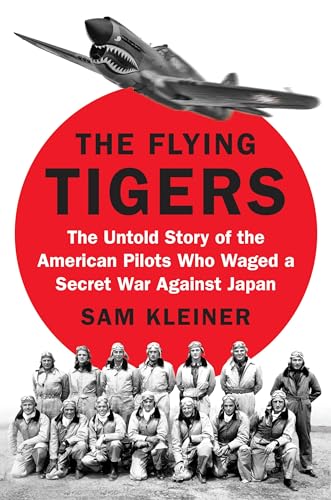 9780399564130: The Flying Tigers: The Untold Story of the American Pilots Who Waged a Secret War Against Japan