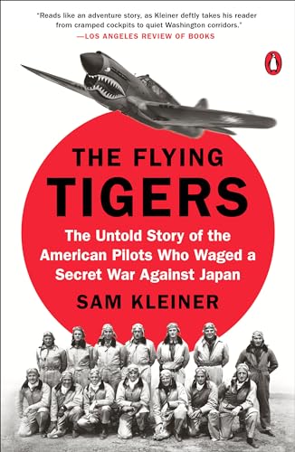 Stock image for The Flying Tigers: The Untold Story of the American Pilots Who Waged a Secret War Against Japan for sale by SecondSale